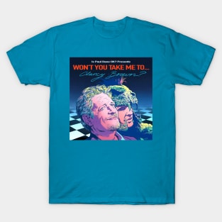 Won't You Take Me To... Clancy Brown? T-Shirt